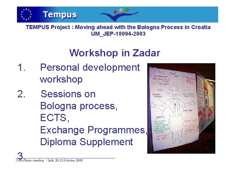 TEMPUS Project : Moving ahead with the Bologna Process in Croatia UM_JEP-18094 -2003 1.