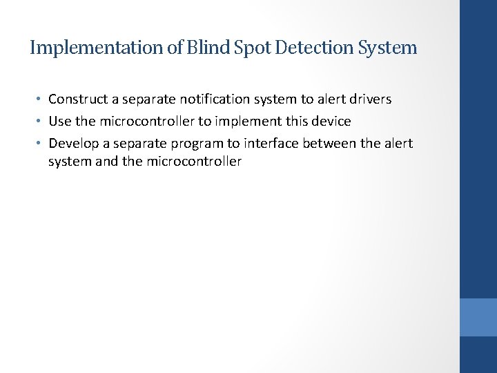 Implementation of Blind Spot Detection System • Construct a separate notification system to alert