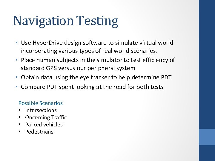 Navigation Testing • Use Hyper. Drive design software to simulate virtual world incorporating various