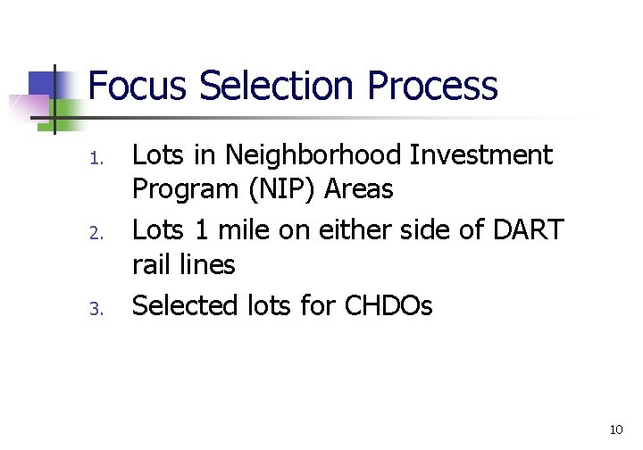 Focus Selection Process 1. 2. 3. Lots in Neighborhood Investment Program (NIP) Areas Lots