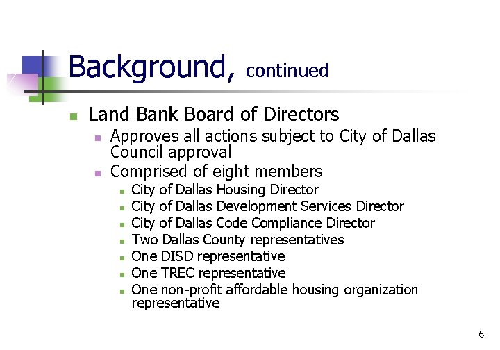 Background, n continued Land Bank Board of Directors n n Approves all actions subject