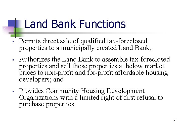 Land Bank Functions § § § Permits direct sale of qualified tax-foreclosed properties to