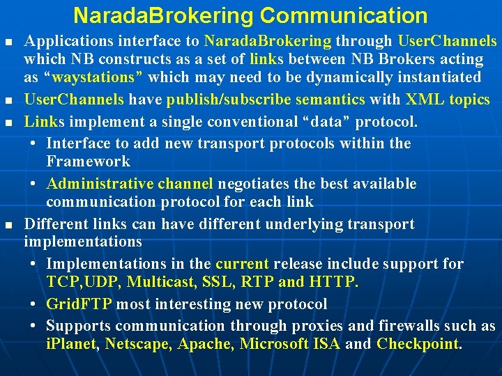 Narada. Brokering Communication n n Applications interface to Narada. Brokering through User. Channels which