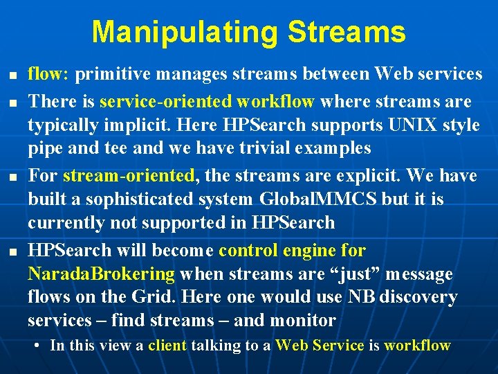 Manipulating Streams n n flow: primitive manages streams between Web services There is service-oriented