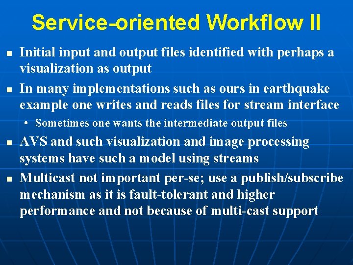 Service-oriented Workflow II n n Initial input and output files identified with perhaps a