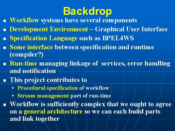 Backdrop n n n Workflow systems have several components Development Environment – Graphical User