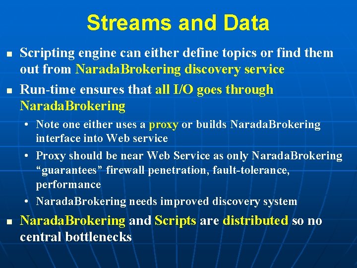 Streams and Data n n Scripting engine can either define topics or find them