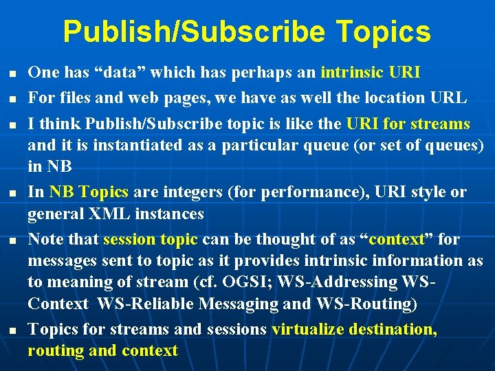 Publish/Subscribe Topics n n n One has “data” which has perhaps an intrinsic URI