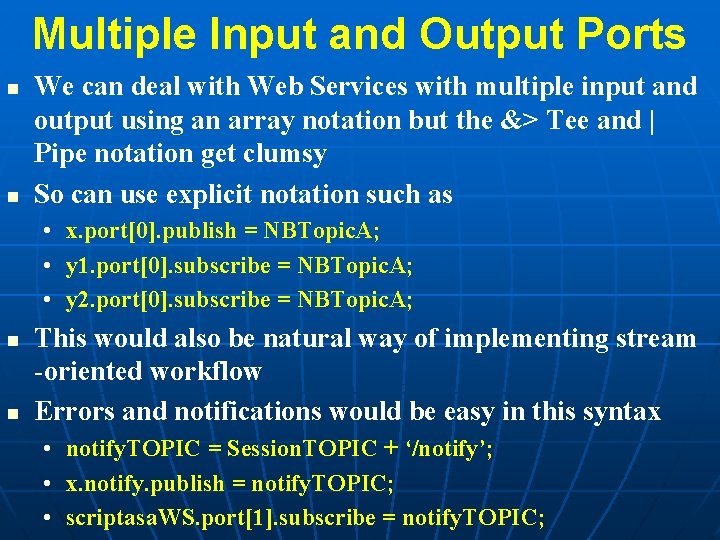 Multiple Input and Output Ports n n We can deal with Web Services with