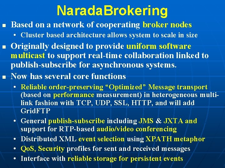 Narada. Brokering n Based on a network of cooperating broker nodes • Cluster based