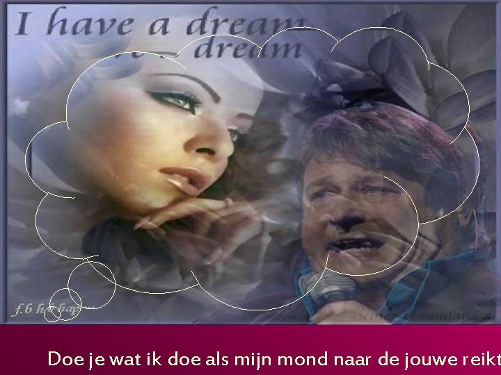 Doe je wat ik doe als mijn mond naar de jouwe reikt 