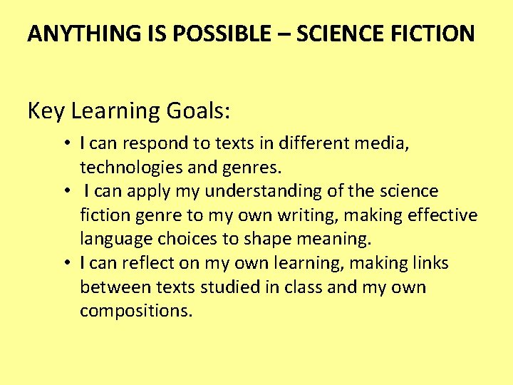 ANYTHING IS POSSIBLE – SCIENCE FICTION Key Learning Goals: • I can respond to