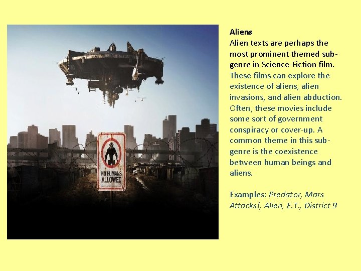 Aliens Alien texts are perhaps the most prominent themed subgenre in Science-Fiction film. These