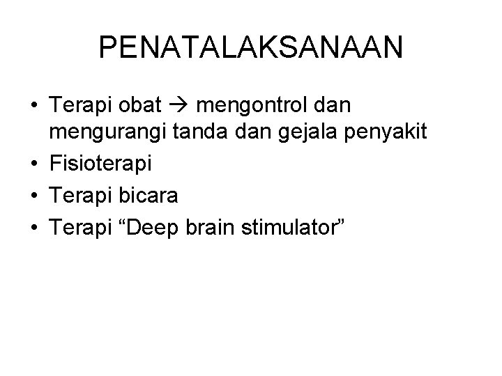 PENATALAKSANAAN • Terapi obat mengontrol dan mengurangi tanda dan gejala penyakit • Fisioterapi •