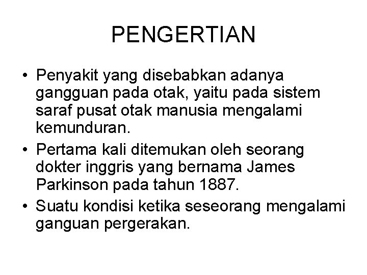 PENGERTIAN • Penyakit yang disebabkan adanya gangguan pada otak, yaitu pada sistem saraf pusat