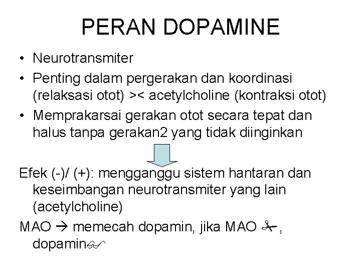 PERAN DOPAMINE • Neurotransmiter • Penting dalam pergerakan dan koordinasi (relaksasi otot) >< acetylcholine