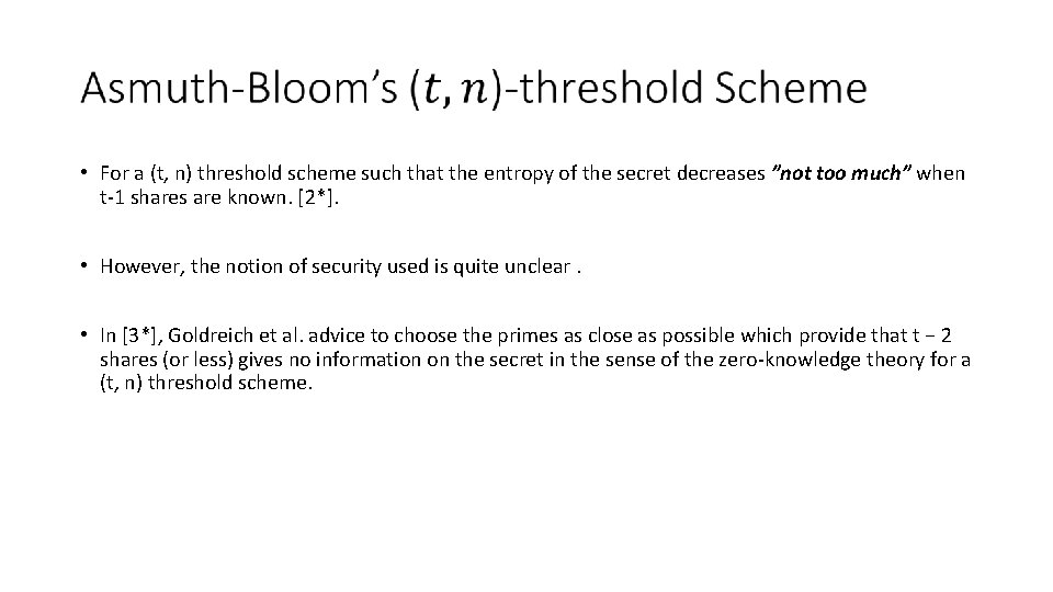  • For a (t, n) threshold scheme such that the entropy of the