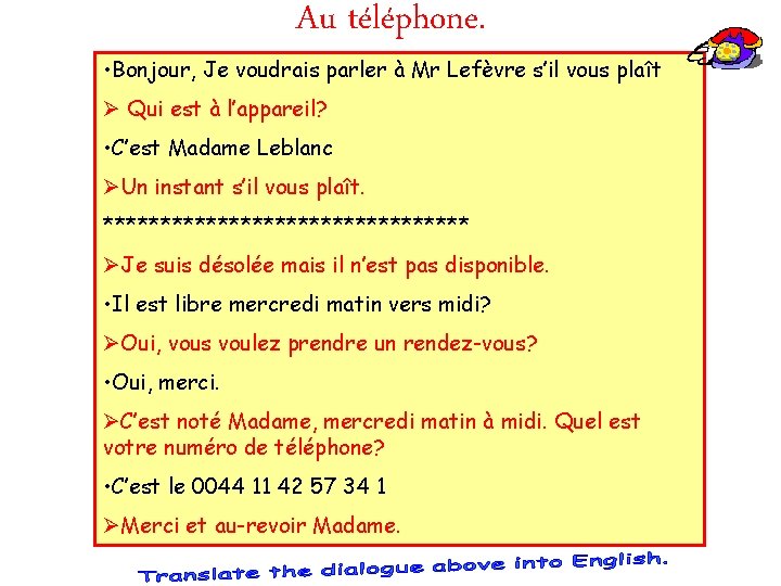 Au téléphone. • Bonjour, Je voudrais parler à Mr Lefèvre s’il vous plaît Ø