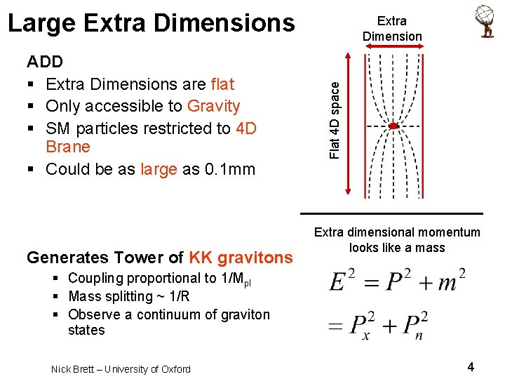 Large Extra Dimensions Generates Tower of KK gravitons Flat 4 D space ADD §