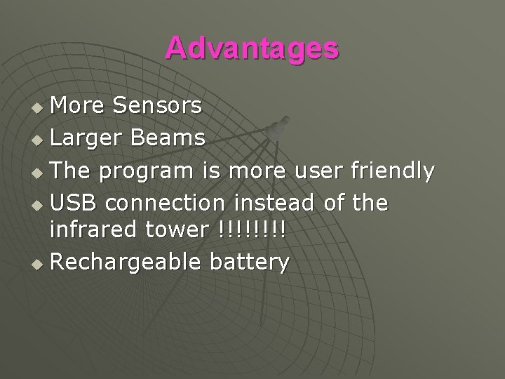 Advantages More Sensors u Larger Beams u The program is more user friendly u