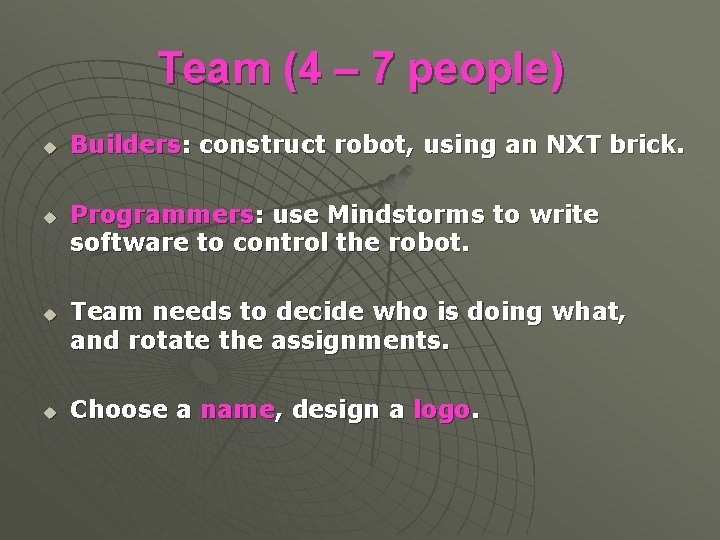 Team (4 – 7 people) u u Builders: construct robot, using an NXT brick.