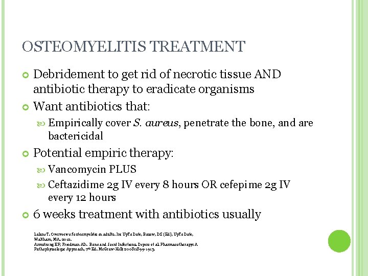 OSTEOMYELITIS TREATMENT Debridement to get rid of necrotic tissue AND antibiotic therapy to eradicate