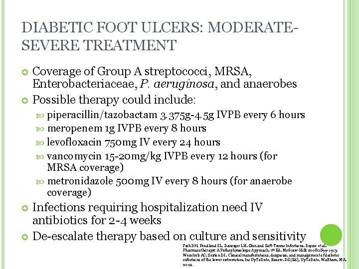 DIABETIC FOOT ULCERS: MODERATESEVERE TREATMENT Coverage of Group A streptococci, MRSA, Enterobacteriaceae, P. aeruginosa,