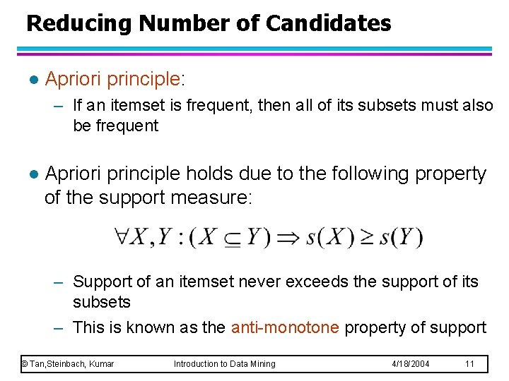 Reducing Number of Candidates l Apriori principle: – If an itemset is frequent, then