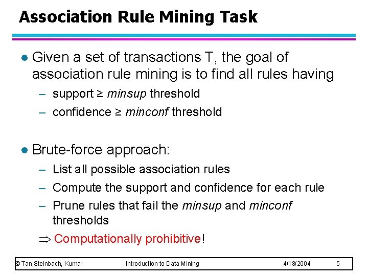 Association Rule Mining Task l Given a set of transactions T, the goal of