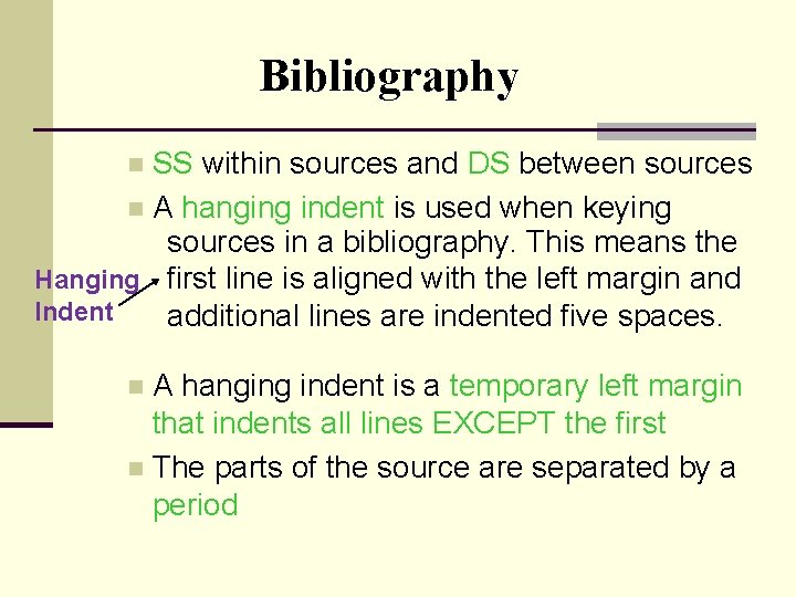 Bibliography SS within sources and DS between sources n A hanging indent is used