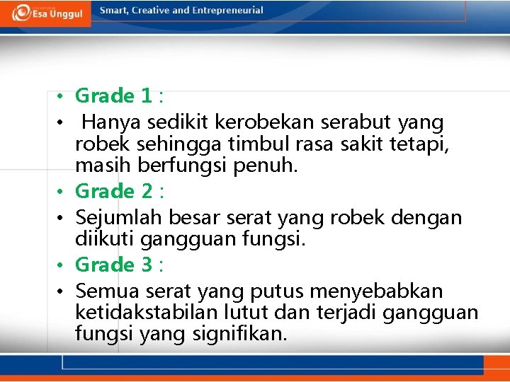  • Grade 1 : • Hanya sedikit kerobekan serabut yang robek sehingga timbul