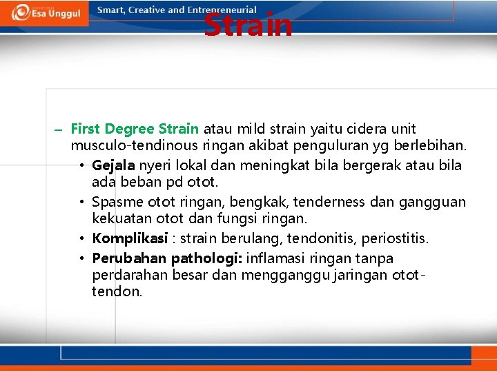 Strain – First Degree Strain atau mild strain yaitu cidera unit musculo-tendinous ringan akibat