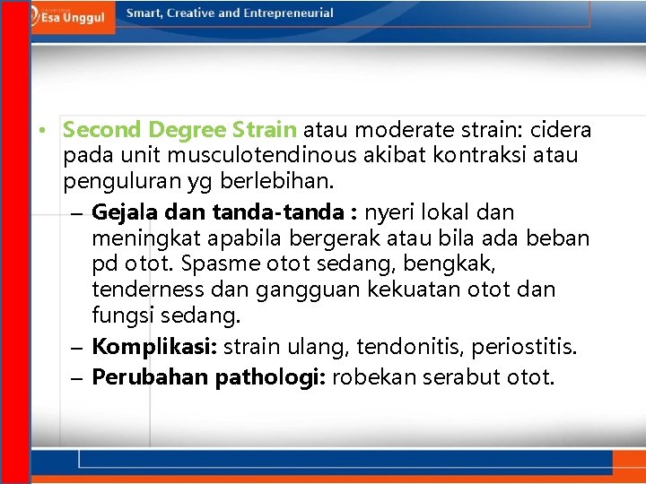  • Second Degree Strain atau moderate strain: cidera pada unit musculotendinous akibat kontraksi