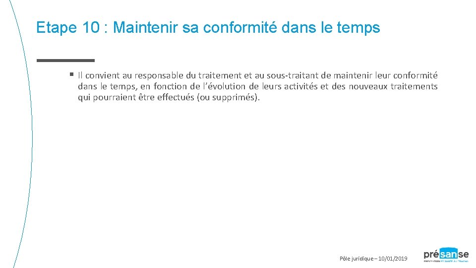 Etape 10 : Maintenir sa conformité dans le temps § Il convient au responsable