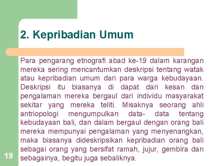 2. Kepribadian Umum Para pengarang etnografi abad ke-19 dalam karangan mereka sering mencantumkan deskripsi