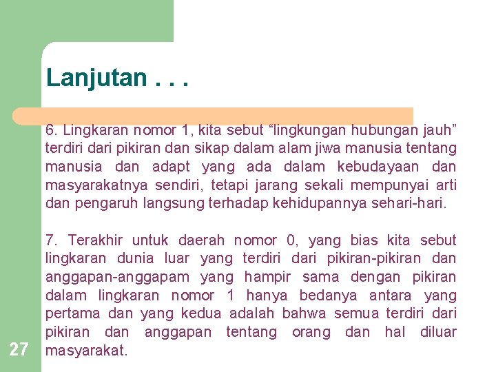 Lanjutan. . . 6. Lingkaran nomor 1, kita sebut “lingkungan hubungan jauh” terdiri dari