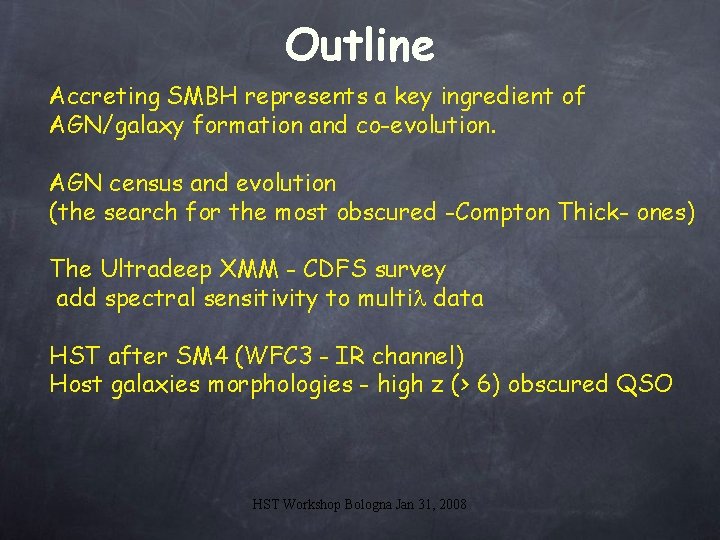 Outline Accreting SMBH represents a key ingredient of AGN/galaxy formation and co-evolution. AGN census