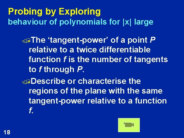 Probing by Exploring behaviour of polynomials for |x| large /The ‘tangent-power’ of a point