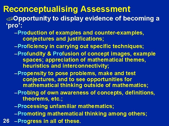 Reconceptualising Assessment /Opportunity ‘pro’: to display evidence of becoming a –Production of examples and
