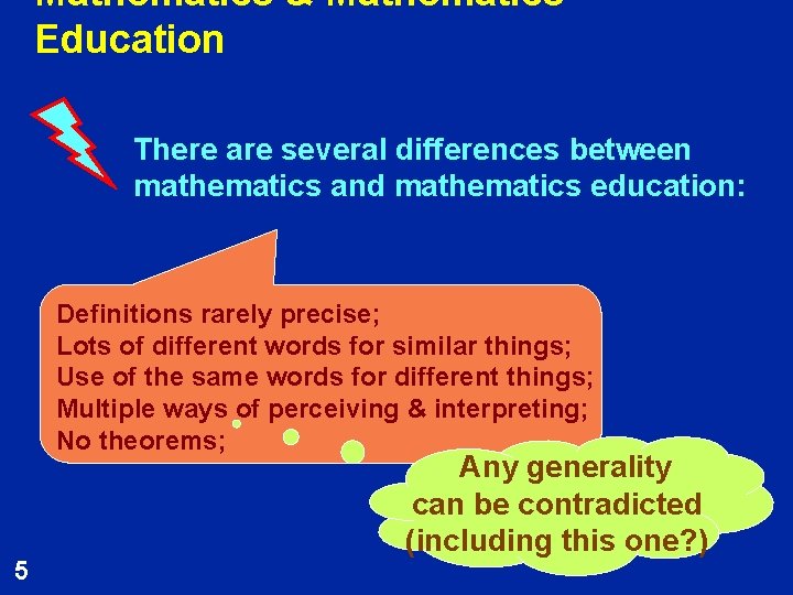 Mathematics & Mathematics Education There are several differences between mathematics and mathematics education: Definitions