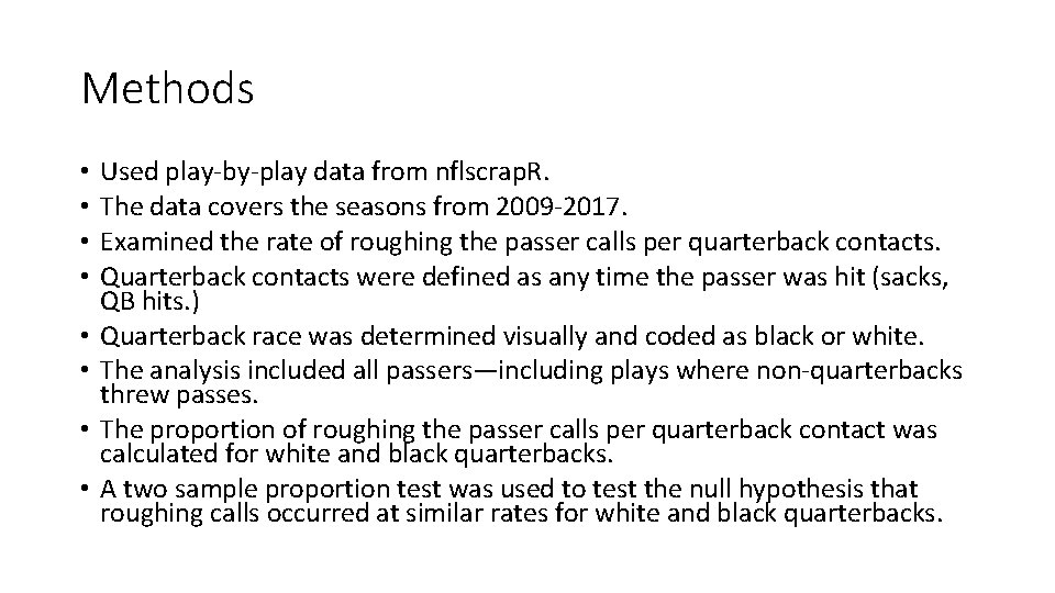Methods • • Used play-by-play data from nflscrap. R. The data covers the seasons