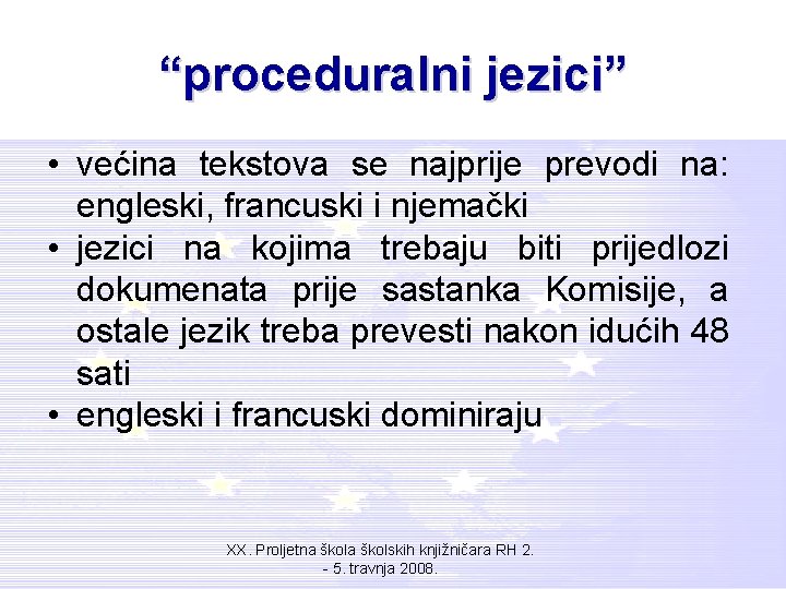 “proceduralni jezici” • većina tekstova se najprije prevodi na: engleski, francuski i njemački •