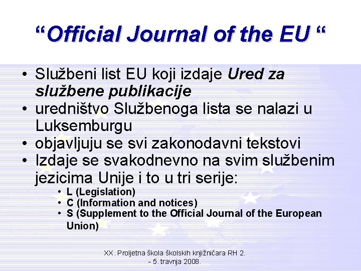 “Official Journal of the EU “ • Službeni list EU koji izdaje Ured za