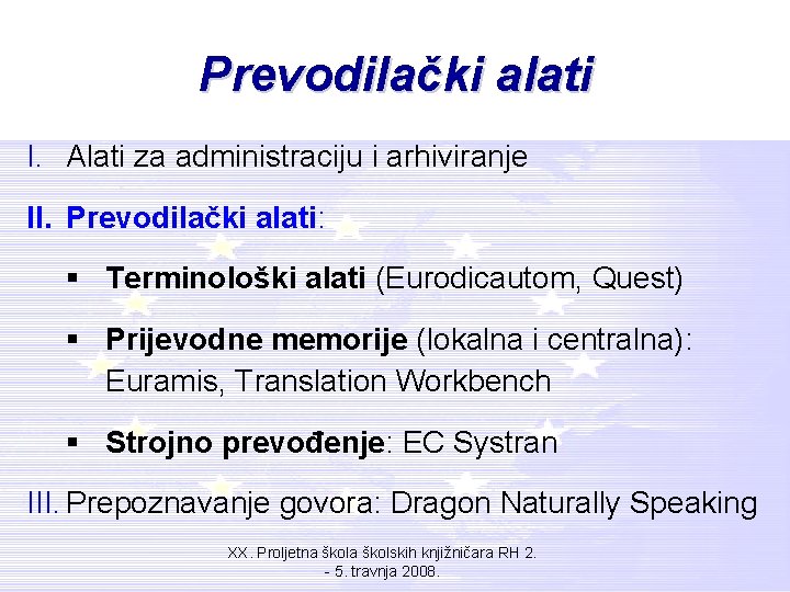 Prevodilački alati I. Alati za administraciju i arhiviranje II. Prevodilački alati: § Terminološki alati