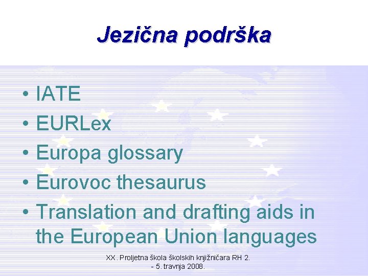 Jezična podrška • • • IATE EURLex Europa glossary Eurovoc thesaurus Translation and drafting