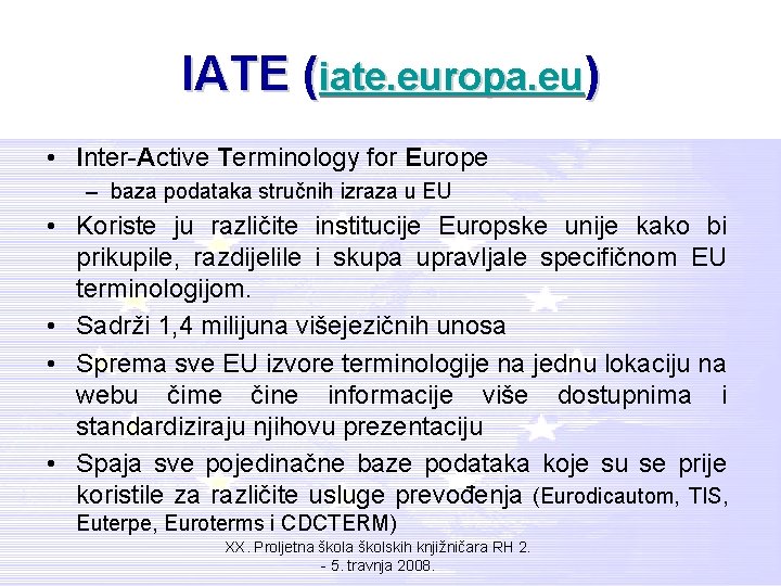 IATE (iate. europa. eu) • Inter-Active Terminology for Europe – baza podataka stručnih izraza