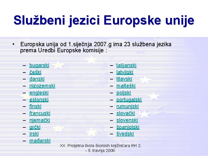Službeni jezici Europske unije • Europska unija od 1. siječnja 2007. g ima 23