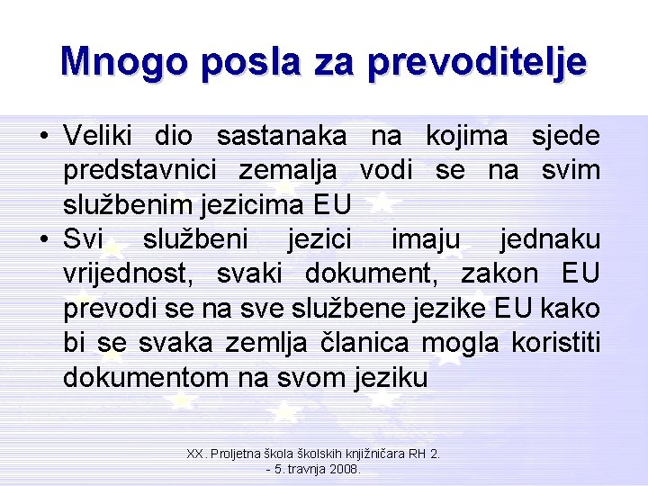 Mnogo posla za prevoditelje • Veliki dio sastanaka na kojima sjede predstavnici zemalja vodi