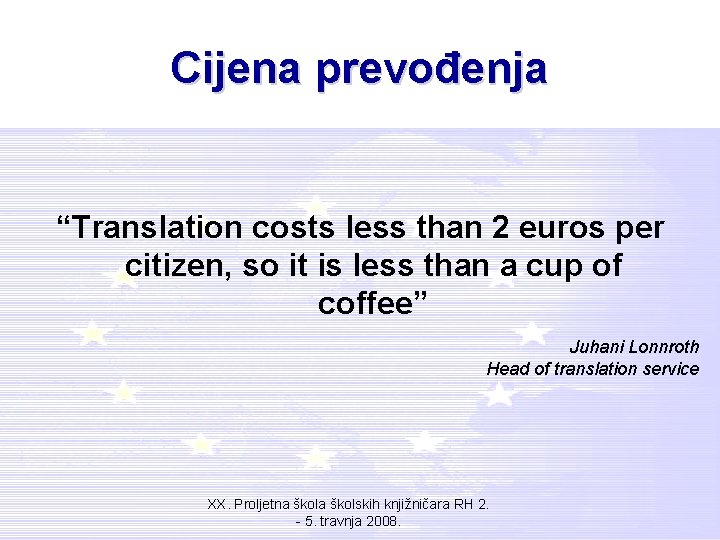 Cijena prevođenja “Translation costs less than 2 euros per citizen, so it is less