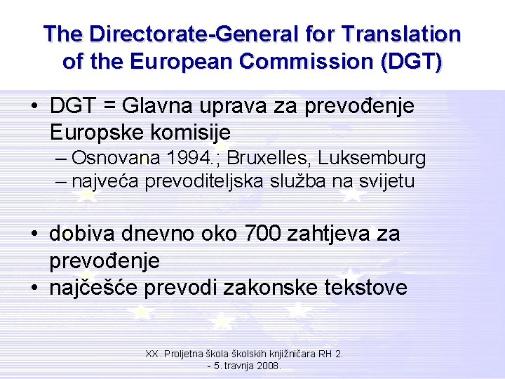 The Directorate-General for Translation of the European Commission (DGT) • DGT = Glavna uprava